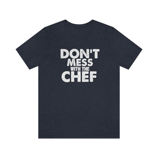 Don't Mess With the Chef T-Shirt